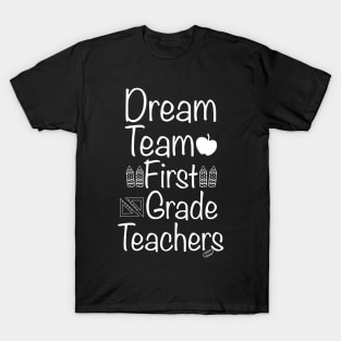 Dream Team First Grade Teacher, First Grade Teachers Dream Team Aka, 1st Grade Teachers, Back to School,Teacher Appreciation, T-Shirt